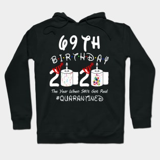 69th Birthday 2020 The Year When Shit Got Real Quarantined Hoodie